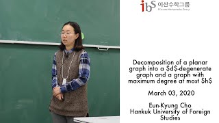2020-03-03 Eun-Kyung Cho, Decomposition of a planar graph into a d-degenerate graph and a graph ...