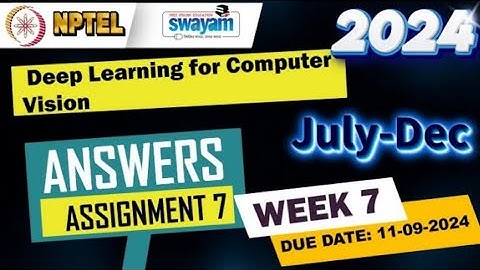 Deep Learning for computer vision nptel assignment 7 week 7 answers 2024
