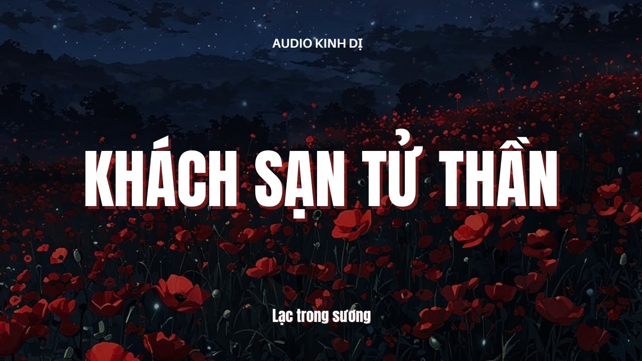 [Audio Kinh Dị] FULL - KHÁCH SẠN TỬ THẦN || LẠC TRONG SƯƠNG