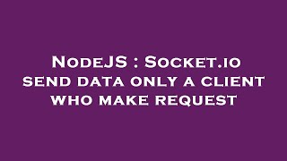 NodeJS : Socket.io send data only a client who make request