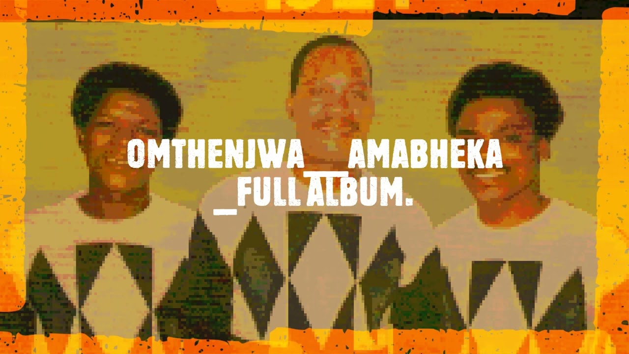 OMTHENJWA -AMABHEKA -FULL ALBUM