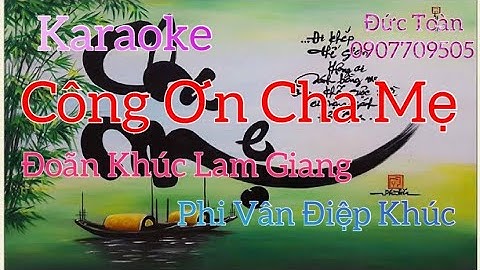 Karaoke " Nhạc Sống " Công Ơn Cha Mẹ "( Đoãn Khúc Lam Giang - Phi Vân Điệp Khúc ) " Karaoke Đức Toàn