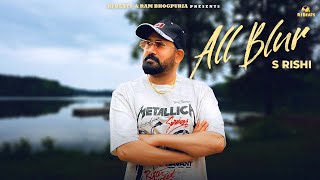 All Blur (ਪਤਾ ਨਹੀਂ ਲੱਗਦਾ) - S Rishi | Sobit | Sabi Saini | Latest Punjabi Song 2025 | Ram Bhogpuria
