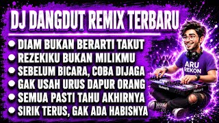 DIAM BUKAN BERARTI TAKUT | REZEKIKU BUKAN MILIKMU | DJ DANGDUT REMIX FULL BASS TERBARU