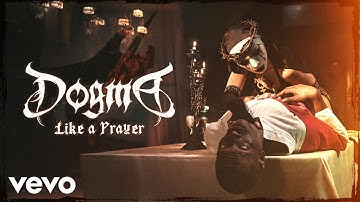 Dogma - Like A Prayer (Official Music Video)