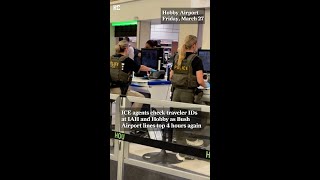ICE agents check traveler IDs at IAH and Hobby as Bush Airport lines top 4 hours again