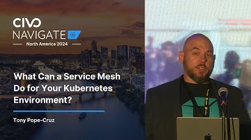 What Can a Service Mesh Do for Your Kubernetes Environment? with Tony Pope-Cruz