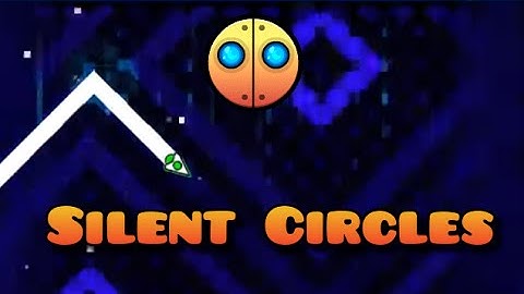 Geometry Dash - Silent Circles by Salient & Cyrillic [Auto Version by ToshDeluxe]
