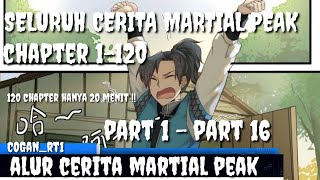 20 MENIT !! 120 CHAPTER LANGSUNG DI BAHAS || ALUR CERITA MANHUA MARTIAL PEAK PART 1- PART 16