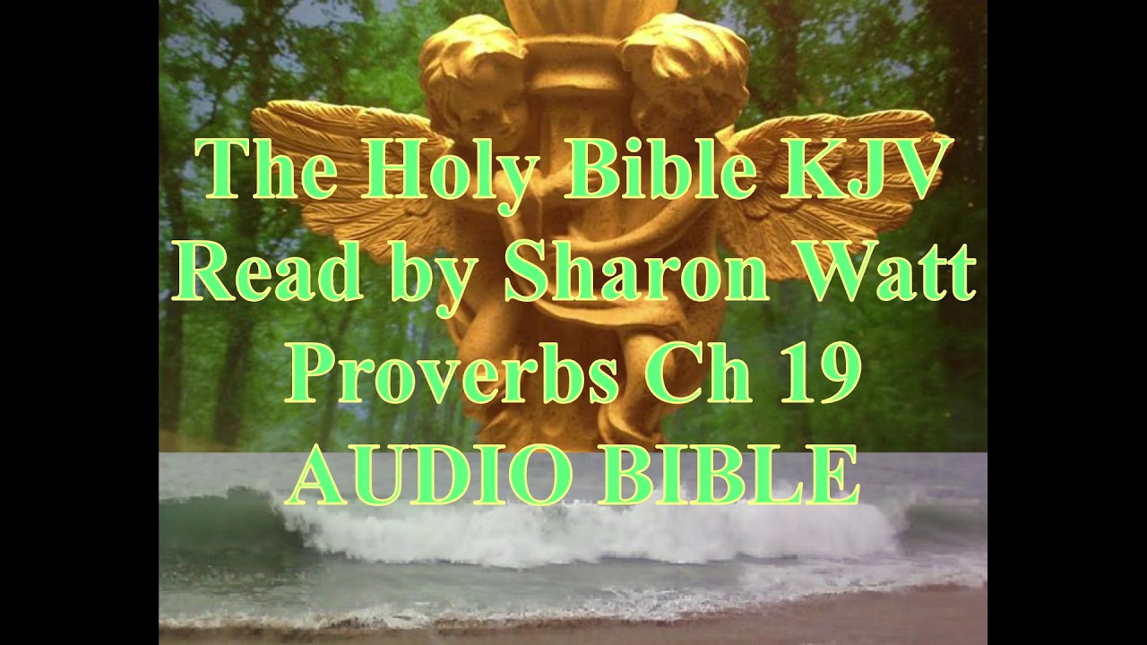 The Holy Bible KJV, Book of Proverbs, Chapter 19, Read by Sharon Watt ...