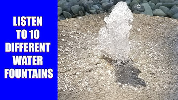 Listen to 10 Different Water Fountains