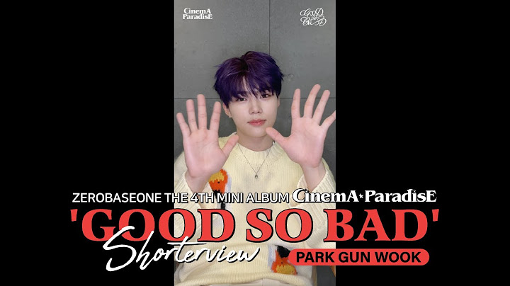ZEROBASEONE (제로베이스원) 'GOOD SO BAD' Shorterview 'PARK GUN WOOK'