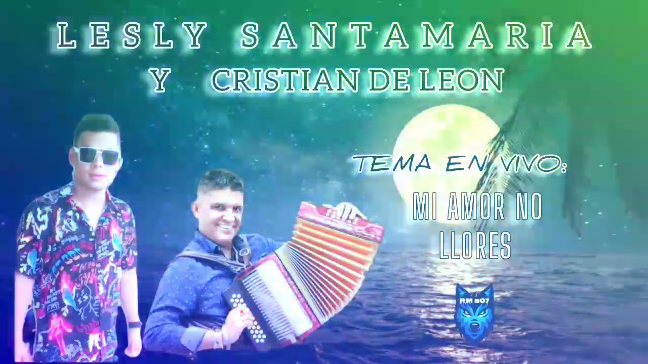LESLY SANTAMARIA Y CRISTIAN DE LEON - MI AMOR NO LLORES - TEMA EN VIVO 2025