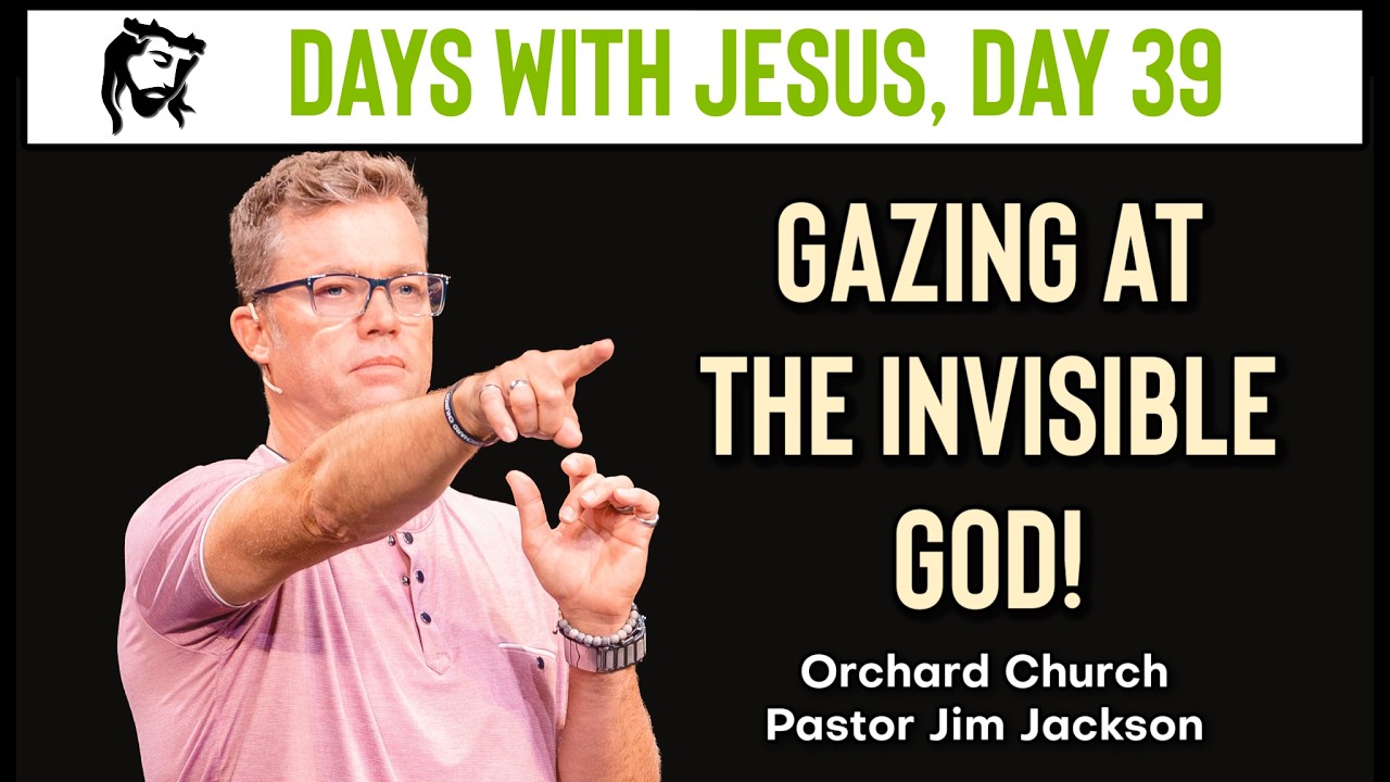 Gazing at the Invisible God | Days With Jesus - Day 39