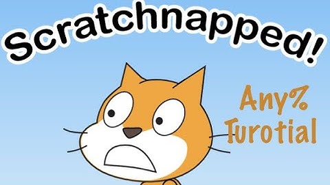 Scratchnapped Any% Tutorial