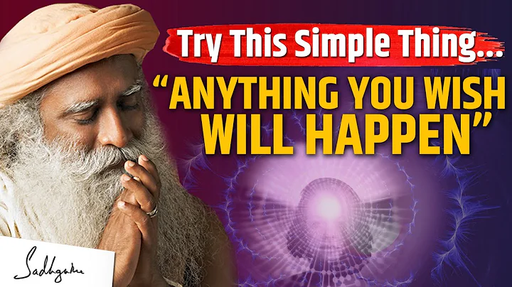 TRY THIS- Anything That You Wish Will Happen! | Manifest What You Want | Sadhguru - DayDayNews