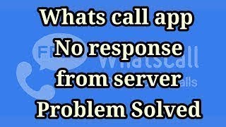 Whatscall no response from server problem solved (updated) screenshot 1