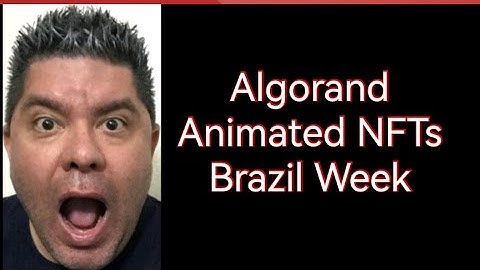 Algorand. Animated NFTs and Brazilian Week.