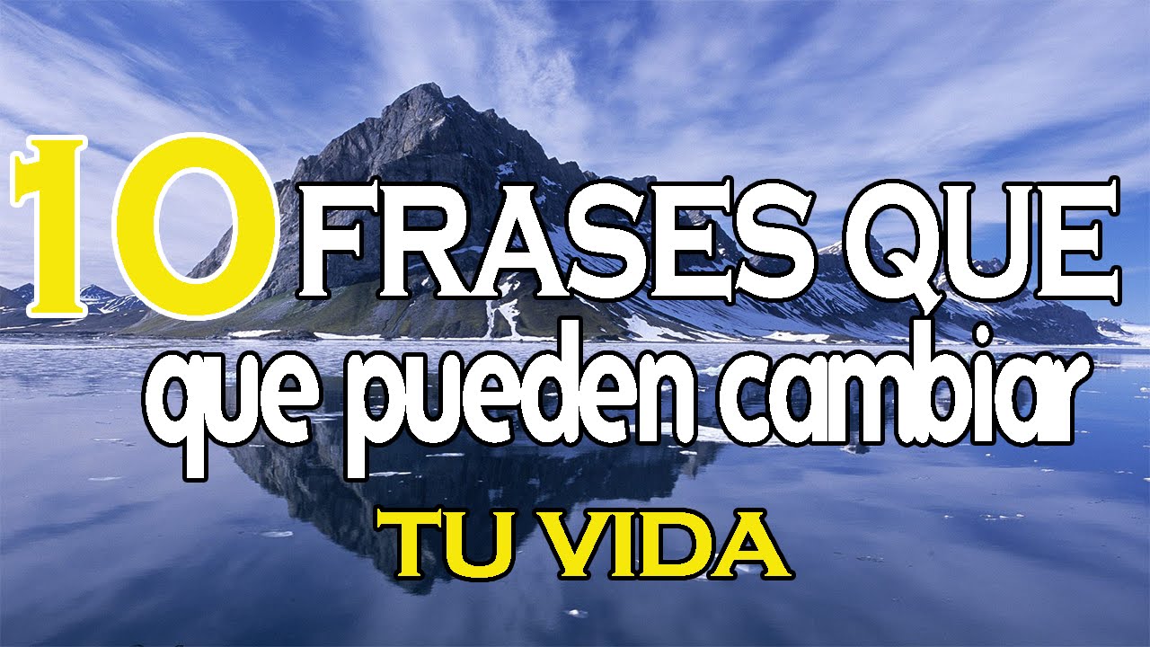 10 FRASES QUE PUEDEN CAMBIAR TU VIDA | Exito personal - YouTube