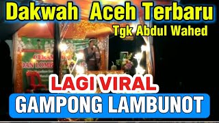 DAKWAH TGK ABDUL WAHED TERBARU TUALANG CUT 2025 BEURTOH LUCU