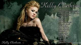 Kelly Clarkson Greatest Hits Full Album  Kelly Clarkson Best Of Full Playlist