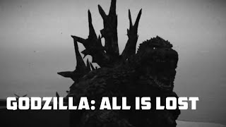Godzilla: All is Lost (Minus Color) | Kaiju Arisen