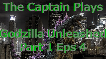 The Captain Plays Godzilla Unleashed Part 1 Eps 4