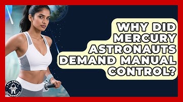 Why Did Mercury Astronauts Demand Manual Control? - All About Astronauts