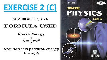 EXERCISE-2(C) | NUMERICALS 1 TO 4 | WORK, ENERGY AND POWER | CONCISE PHYSICS | ICSE CLASS 10 |