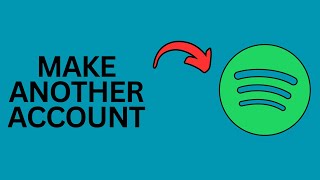 How to Create Another Account on Spotify?