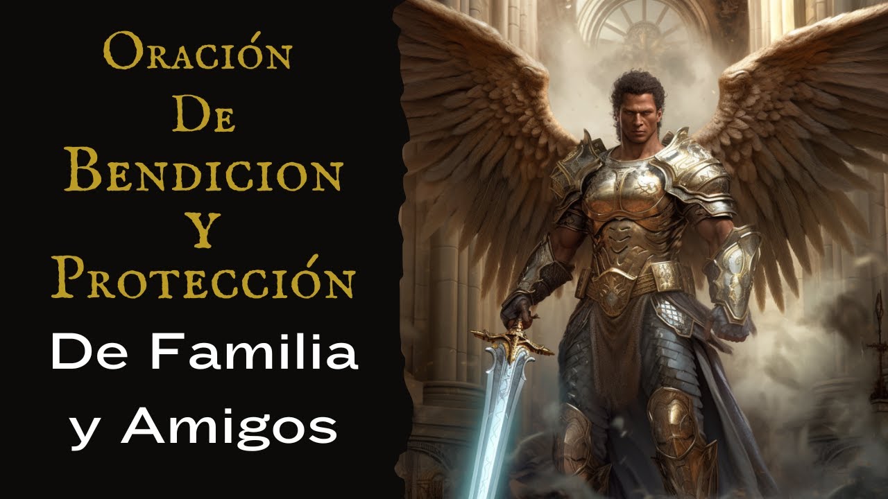 Oración por la Bendición y Protección de mi Familia y Amigos - YouTube
