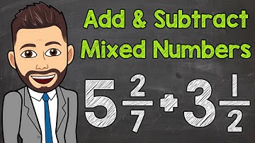 Adding and Subtracting Mixed Numbers with Unlike Denominators | Math with Mr. J