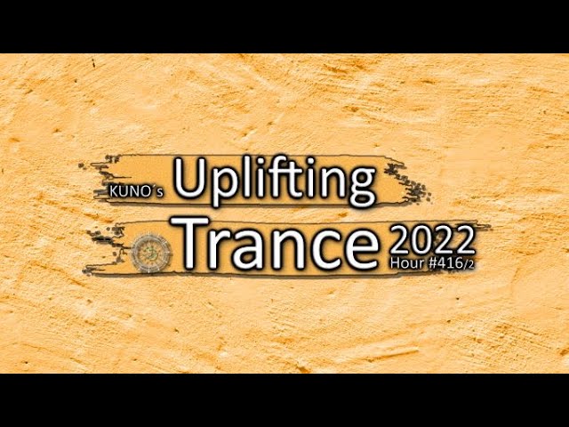 KUNO´s Uplifting Trance Hour 416/2 [MIX September 2022] 🎵