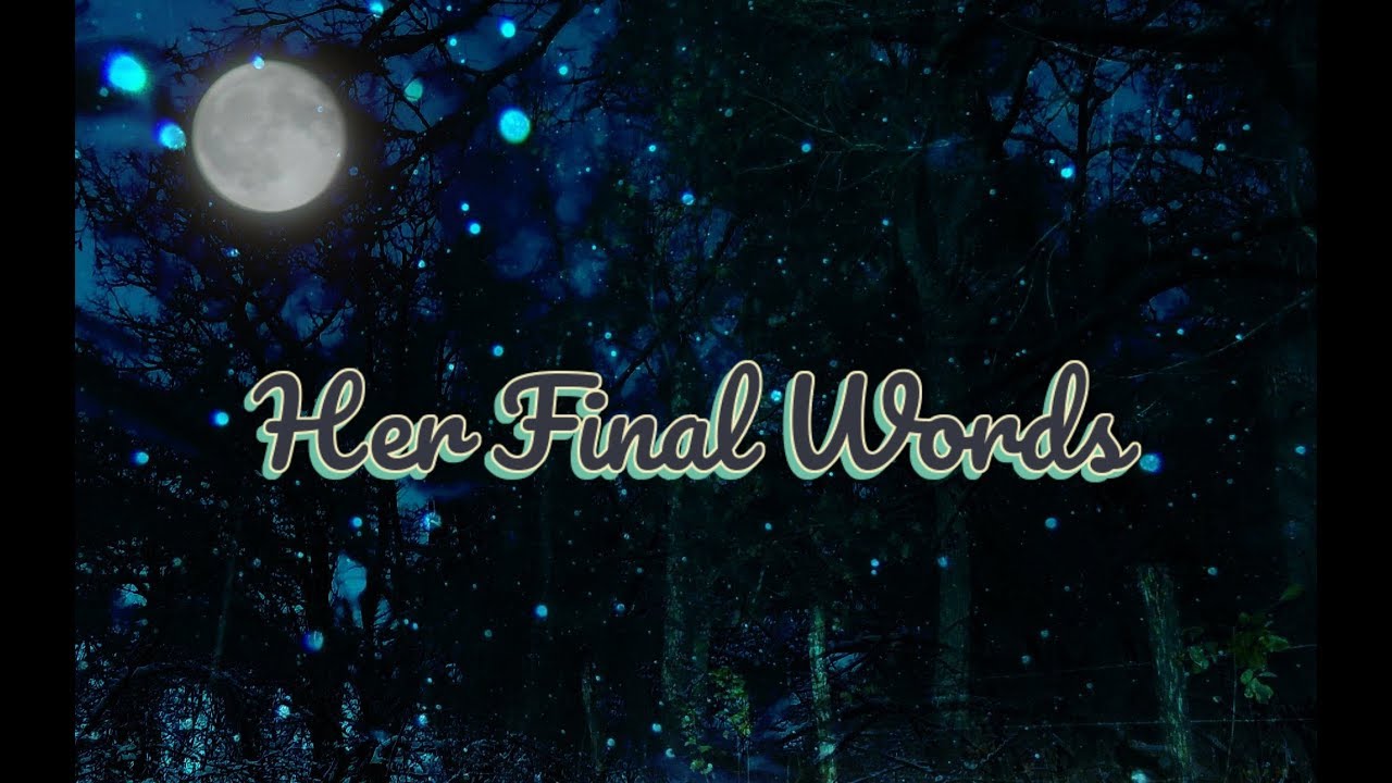 Her Final Words... YouTube