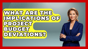 What Are The Implications Of Project Budget Deviations? - The Project Manager Toolkit