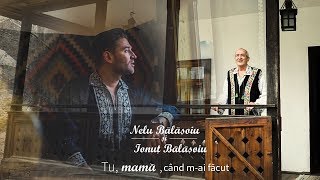 Nelu Balasoiu si Ionut Balasoiu - Tu, mama, cand m-ai facut (Videoclip Oficial) chords