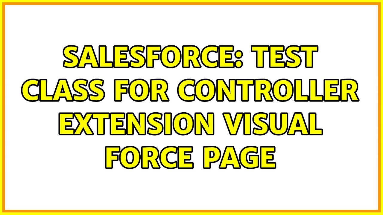 Salesforce Test Class for Controller Extension Visual Force Page YouTube