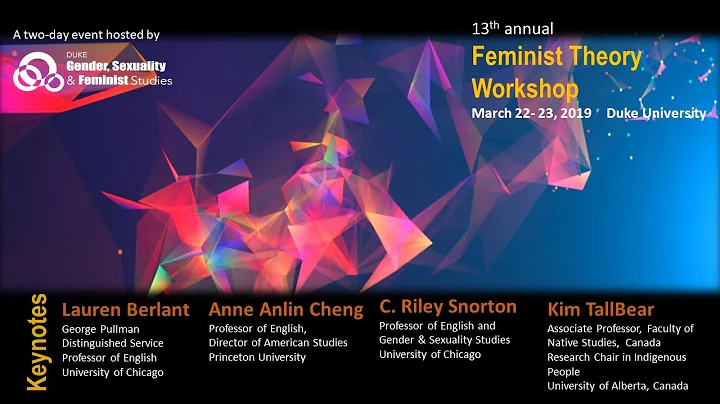 Duke 2019 Feminist Theory Workshop Keynote Speaker...