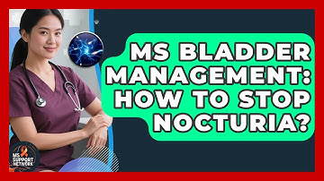 MS Bladder Management: How To Stop Nocturia? - MS Support Network