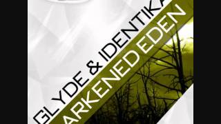 Glyde & Identikal - Darkened Eden (Original Mix)