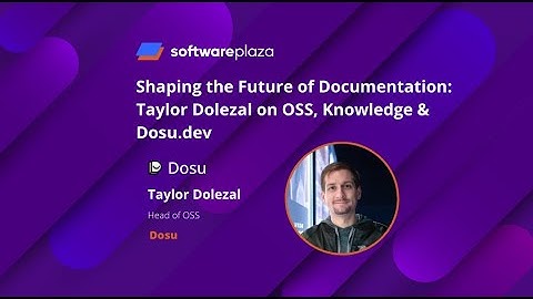 Shaping the Future of Documentation: Taylor Dolezal on OSS, Knowledge & Dosu.dev