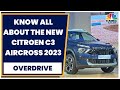 Check Out The Features Of All- New Citroen C3 Aircross 2023 | Overdrive | CNBC-TV18