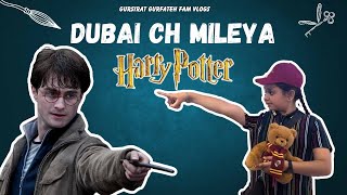 Dubai Ch Mileya Harry Potter | Dubai Trip 2024 | Gursirat Gurfateh Fam Vlog