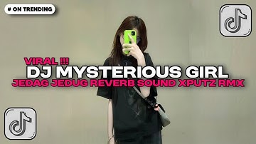 DJ MYSTERIOUS GIRL X CAMPURAN JEDAG JEDUG SOUND XPUTZ RMX 𝑿𝑮 MENGKANE || DJ VIRAL TIKTOK!!