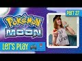 Part 27 - Pokemon Moon (2016) • Let’s Play
