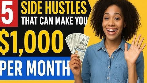 5 SIDE HUSTLE THAT CAN MAKE YOU $1000 per month