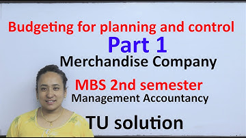 Budgeting for planning and control Part 1 TU MBS 2nd Semester Management Accountancy Solution