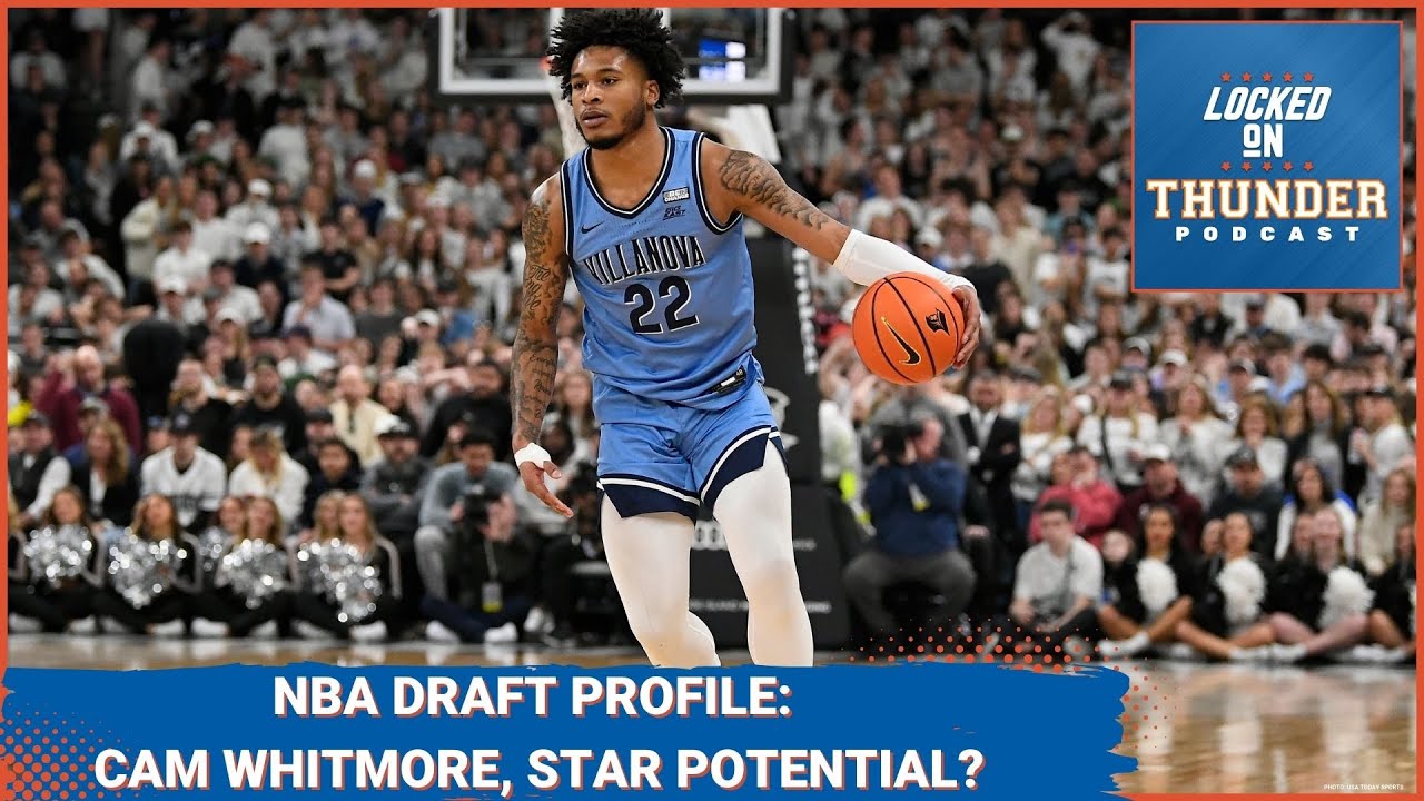 Cam Whitmore NBA Draft Prospect Profile and Projection | OKC Thunder Podcast