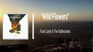 Frank Carter _ The Rattlesnakes - Wild Flowers (Lyrics)