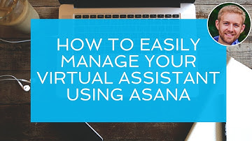 How to Easily Manage Your Virtual Assistant Using Asana